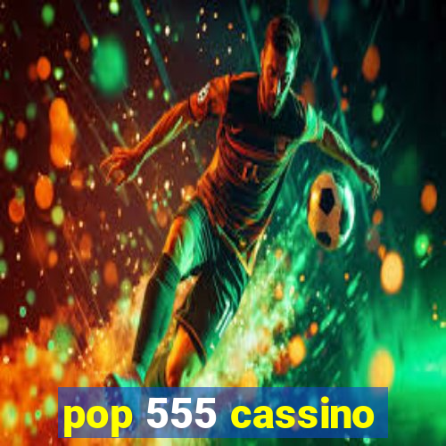 pop 555 cassino